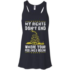 image 506 247x247px My Rights Don't End Where Your Feelings Begin T Shirts, Hoodies, Tank