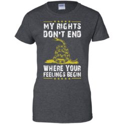 image 511 247x247px My Rights Don't End Where Your Feelings Begin T Shirts, Hoodies, Tank