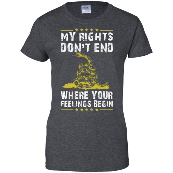 image 511 600x600px My Rights Don't End Where Your Feelings Begin T Shirts, Hoodies, Tank