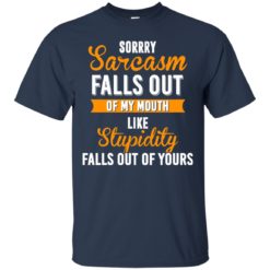 image 515 247x247px Sorry, Sarcasm Falls Out of my Mouth Like Stupidity Falls Out Of Yours Shirt, Tank