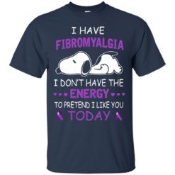 image 52 247x247px Snoopy: I Have Fibromyalgia I Don't Have The Energy To Pretend I Like you Today T Shirts, Tank