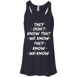 image 528 247x247px They dont know that we know they know we know shirt, hoodies, tank