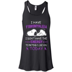 image 53 247x247px Snoopy: I Have Fibromyalgia I Don't Have The Energy To Pretend I Like you Today T Shirts, Tank