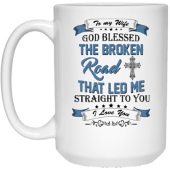 image 530 247x247px To My Wife Mug God Blessed The Broken Road That Led Me Straight To You Coffee Mug