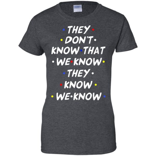 image 533 600x600px They dont know that we know they know we know shirt, hoodies, tank