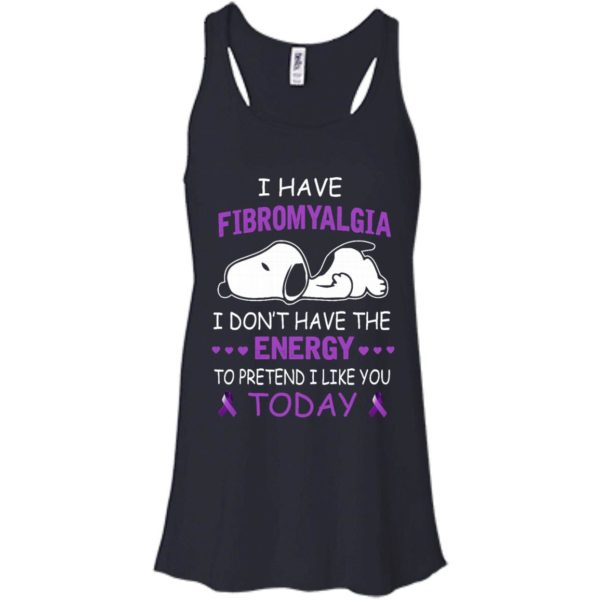 image 54 600x600px Snoopy: I Have Fibromyalgia I Don't Have The Energy To Pretend I Like you Today T Shirts, Tank