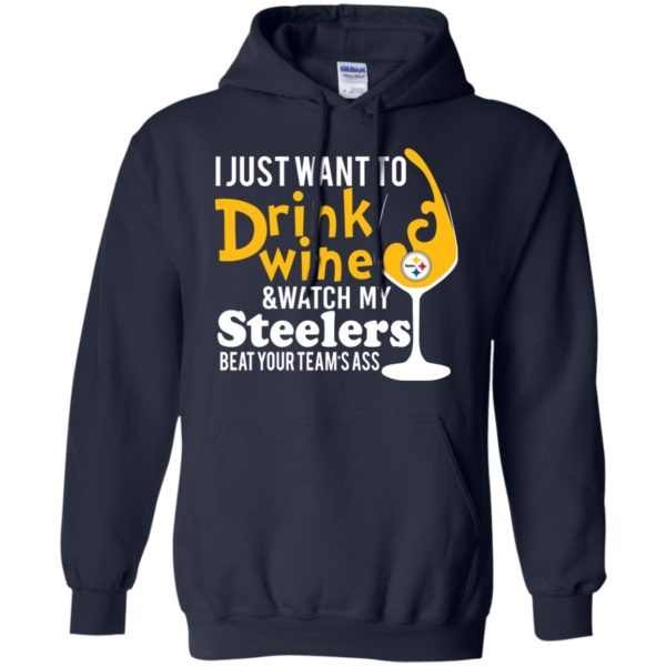 image 541 600x600px I just want to drink wine & watch my Steelers beat your team's ass t shirts, hoodies, tank top