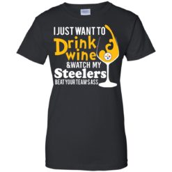 image 543 247x247px I just want to drink wine & watch my Steelers beat your team's ass t shirts, hoodies, tank top