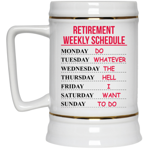 image 547 600x600px Retirement Weekly Schedule Do Whatever The Hell I Want To Do Coffee Mug