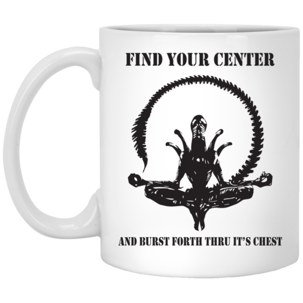 image 551 600x600px Find Your Center And Burst Forth Thru Its Chest Alien Coffee Mug