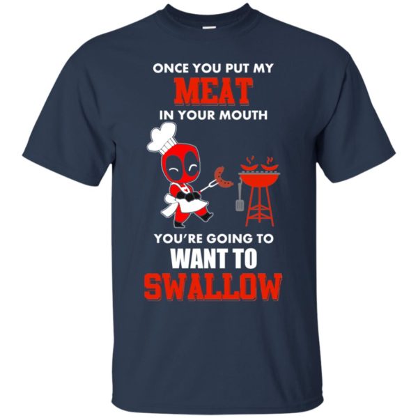 image 559 600x600px Once you put my meat in your mouth you are going to want to swallow shirt, hoodies, tank