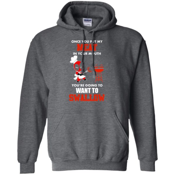 image 564 600x600px Once you put my meat in your mouth you are going to want to swallow shirt, hoodies, tank