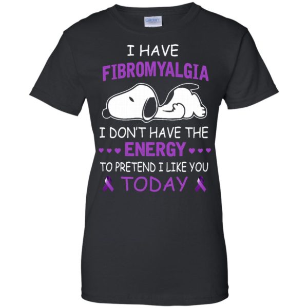 image 58 600x600px Snoopy: I Have Fibromyalgia I Don't Have The Energy To Pretend I Like you Today T Shirts, Tank