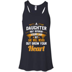 image 594 247x247px A Daughter May Outgrow Your Lap But She Will Never Out Grow Your Heart T Shirts, Tank