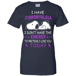 image 60 247x247px Snoopy: I Have Fibromyalgia I Don't Have The Energy To Pretend I Like you Today T Shirts, Tank