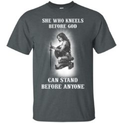 image 602 247x247px She Who Kneels Before God Can Stand Before Anyone T Shirts, Hoodies, Tank