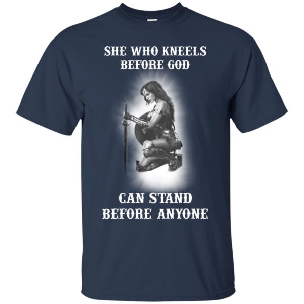 image 603 600x600px She Who Kneels Before God Can Stand Before Anyone T Shirts, Hoodies, Tank