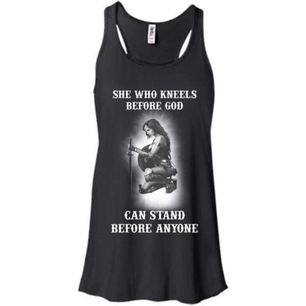 image 604 600x600px She Who Kneels Before God Can Stand Before Anyone T Shirts, Hoodies, Tank
