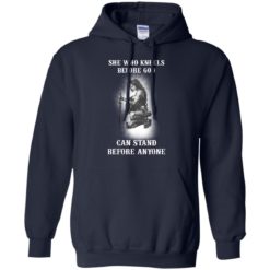 image 607 247x247px She Who Kneels Before God Can Stand Before Anyone T Shirts, Hoodies, Tank