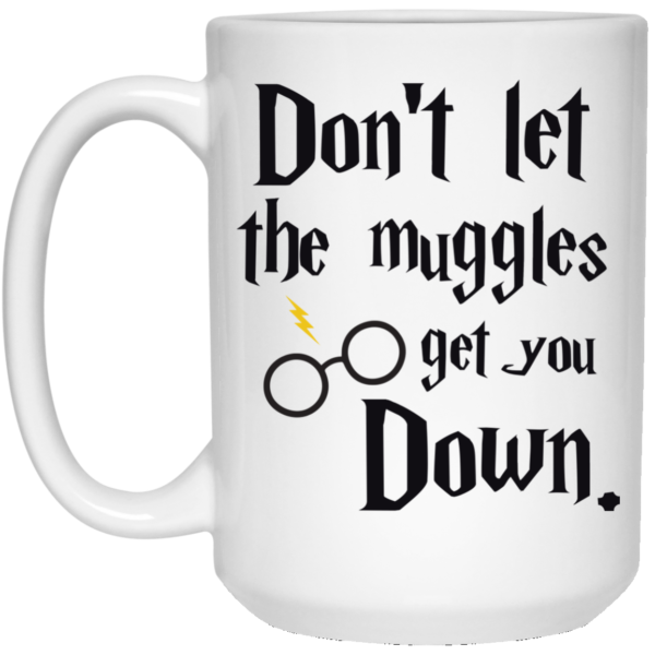 image 103 600x600px Harry Potter: Don't Let The Muggles Get You Down Coffee Mug
