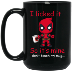image 106 247x247px Deadpool: I licked it so it's mine, don't touch my mug coffee mugs