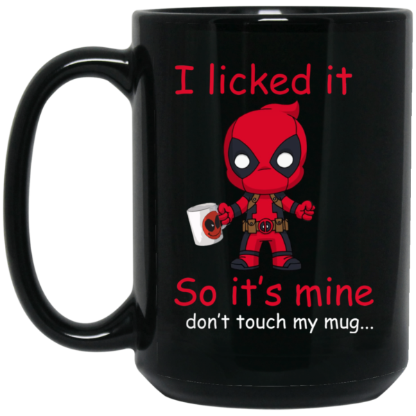 image 106 600x600px Deadpool: I licked it so it's mine, don't touch my mug coffee mugs