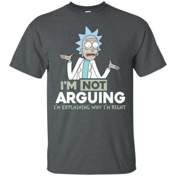 image 13 600x600px Rick and Morty: I'm Not Arguing I'm Explaining Why I'm Right T Shirts, Hoodies, Tank