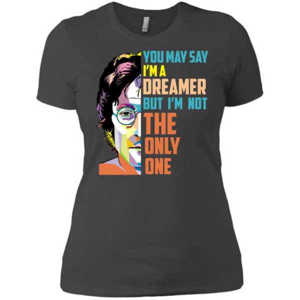 image 135 600x600px John Lennon: You may say I'm a dreamer but I'm not the only one t shirt