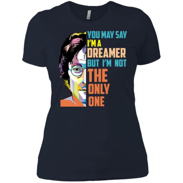 image 136 600x600px John Lennon: You may say I'm a dreamer but I'm not the only one t shirt