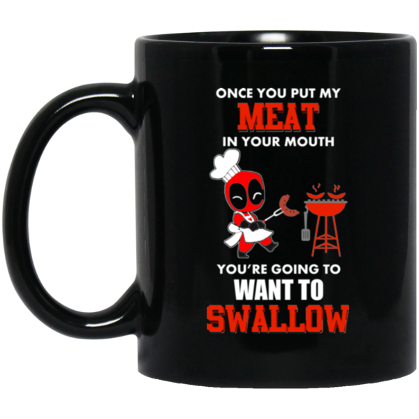 image 19 600x600px Deadpool Once you put my meat in your mouth coffee mug