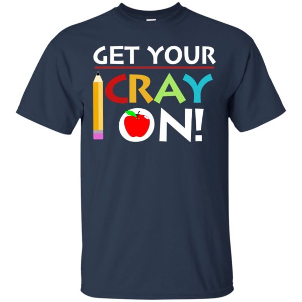 image 358 600x600px Get Your Cray On Teacher T Shirts, Hoodies, Tank Top