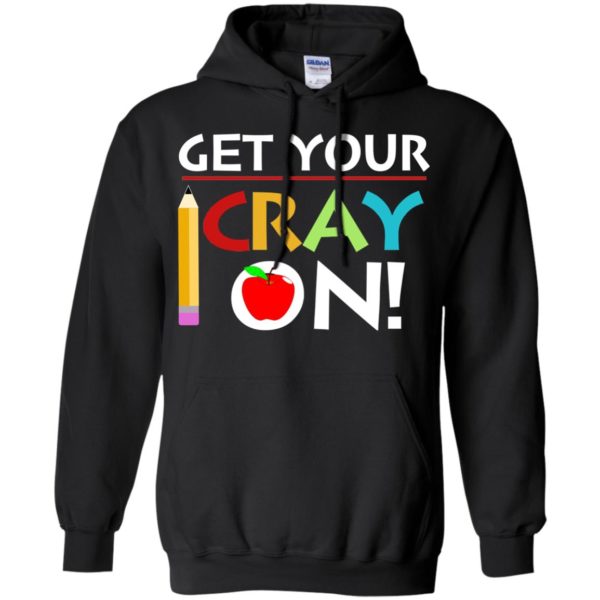 image 359 600x600px Get Your Cray On Teacher T Shirts, Hoodies, Tank Top