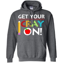 image 361 247x247px Get Your Cray On Teacher T Shirts, Hoodies, Tank Top