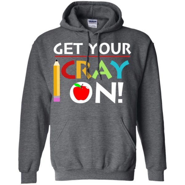 image 361 600x600px Get Your Cray On Teacher T Shirts, Hoodies, Tank Top