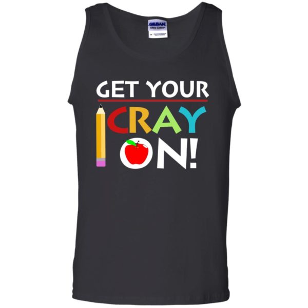 image 362 600x600px Get Your Cray On Teacher T Shirts, Hoodies, Tank Top