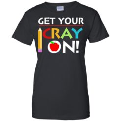 image 366 247x247px Get Your Cray On Teacher T Shirts, Hoodies, Tank Top