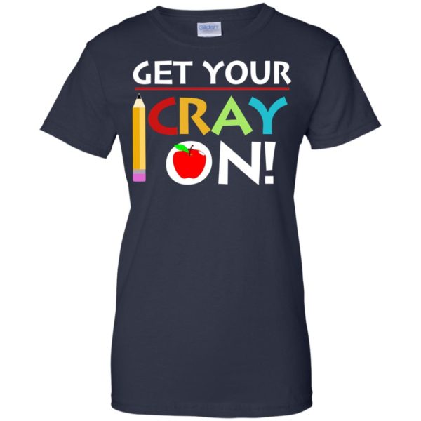 image 368 600x600px Get Your Cray On Teacher T Shirts, Hoodies, Tank Top