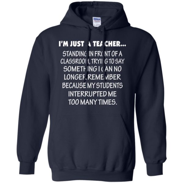 image 421 600x600px I'm Just A Teacher Standing In Front Of A Classroom T Shirts, Hoodies, Tank Top