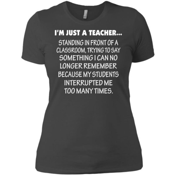 image 424 600x600px I'm Just A Teacher Standing In Front Of A Classroom T Shirts, Hoodies, Tank Top