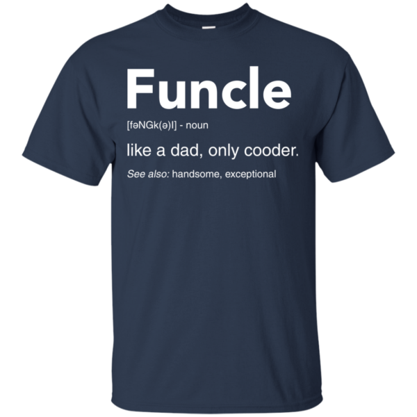 image 44 600x600px Funcle Definition Like a dad, only cooder t shirts, hoodies, tank