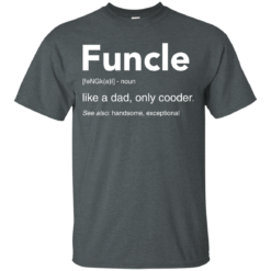 image 45 247x247px Funcle Definition Like a dad, only cooder t shirts, hoodies, tank