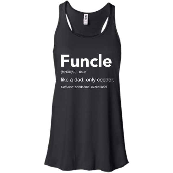 image 46 600x600px Funcle Definition Like a dad, only cooder t shirts, hoodies, tank