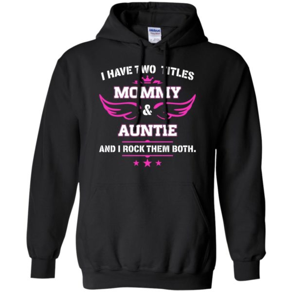 image 477 600x600px I have two titles Mommy and Auntie t shirt, tank top, sweater