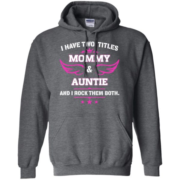image 479 600x600px I have two titles Mommy and Auntie t shirt, tank top, sweater