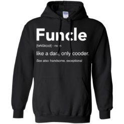image 48 247x247px Funcle Definition Like a dad, only cooder t shirts, hoodies, tank
