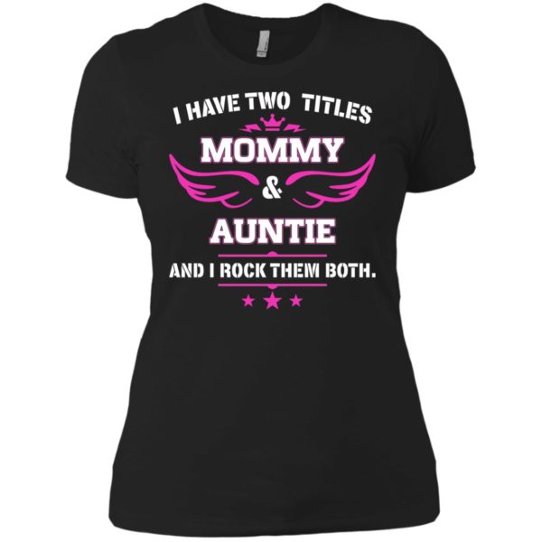 image 480 600x600px I have two titles Mommy and Auntie t shirt, tank top, sweater