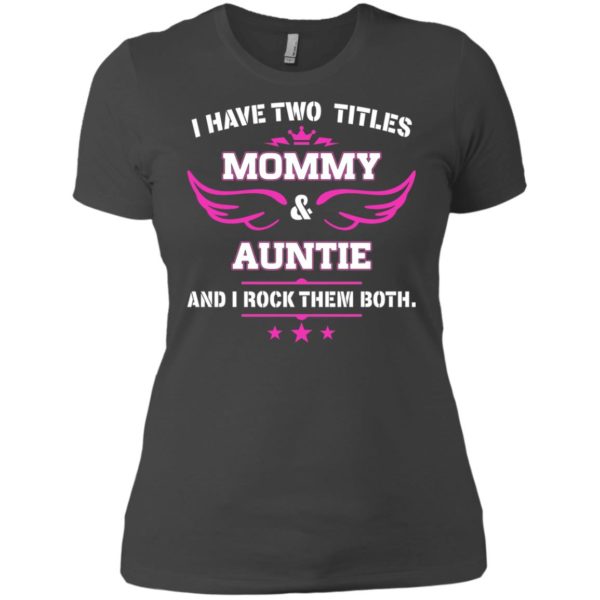 image 481 600x600px I have two titles Mommy and Auntie t shirt, tank top, sweater
