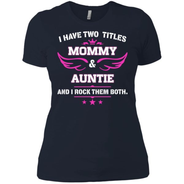 image 482 600x600px I have two titles Mommy and Auntie t shirt, tank top, sweater