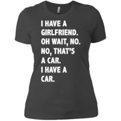 image 505 247x247px I have a girlfriend, no that is a car I have a car t shirt, hoodies, tank top