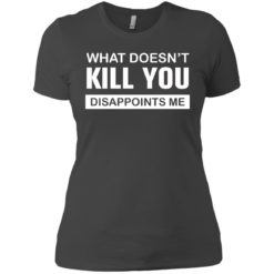 image 52 247x247px What Doesn't Kill You Disappoints Me T Shirts, Hoodies, Tank Top